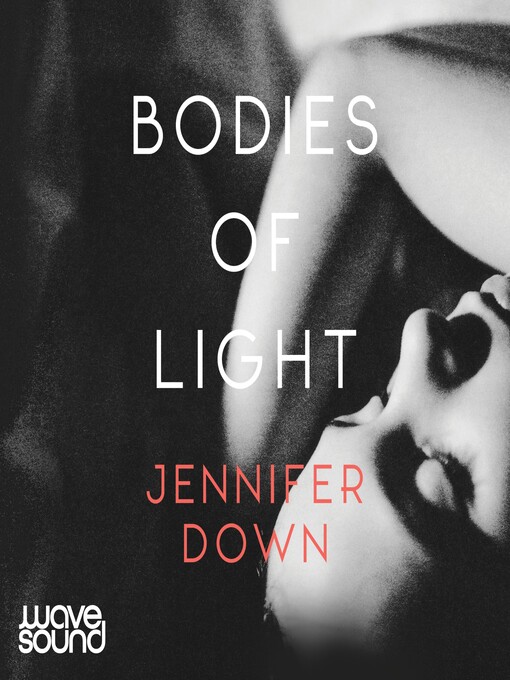 Title details for Bodies of Light by Jennifer Down - Available